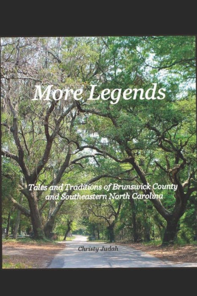 More Legends: Tales and Traditions of Brunswick County and Southeastern North Carolina