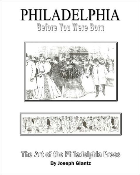 Philadelphia Before You Were Born: Art and Artists of the Philadelphia Press