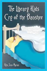 Title: The Library Kids Cry of the Banshee, Author: Rita Jean Moran