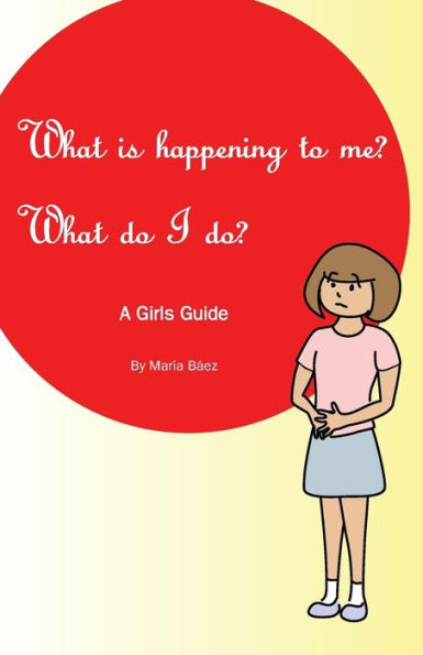 What is happening to me? What Do I Do?: Maria Baez