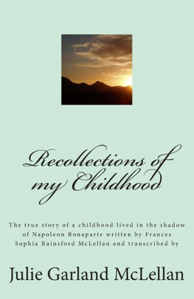 Recollections of my Childhood: The true story of a childhood lived in the shadow of Napoleon Bonaparte