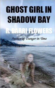 Title: Ghost Girl in Shadow Bay, Author: R Barri Flowers