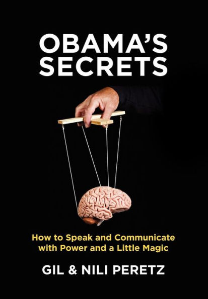 Obama's Secrets: How to Speak and Communicate with Power and a Little Magic