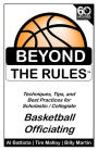 Beyond the Rules - Basketball Officiating Volume 1: Techniques, tips, and Best Practices for Scholastic / Collegiate Basketball Officials