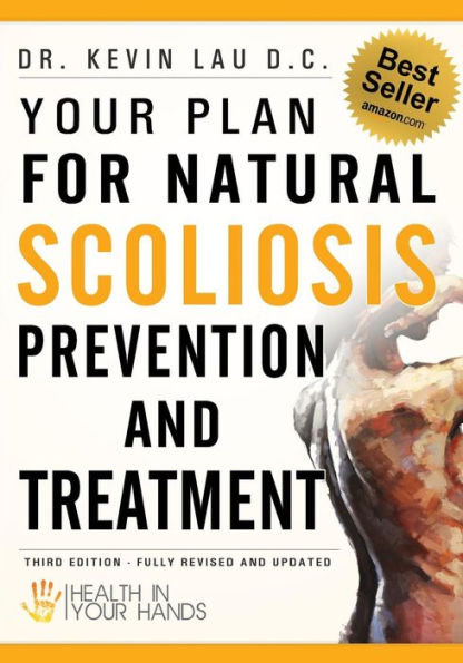 Your Plan for Natural Scoliosis Prevention and Treatment: Health In Your Hands (Second Edition)