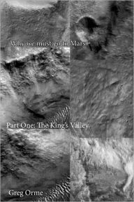 Title: Why we must go to Mars: The King's Valley, Author: Peter K Ness