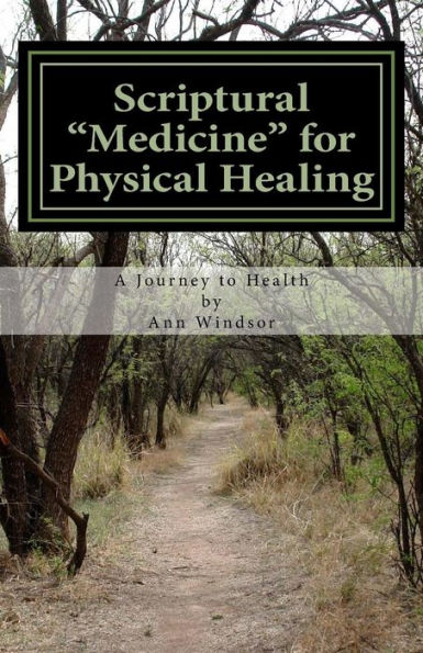 Scriptural Medicine for Physical Healing: Scriptures and confessions for your health and well being.