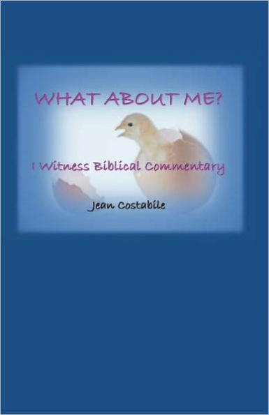 What About Me?: I Witness Biblical Commentary