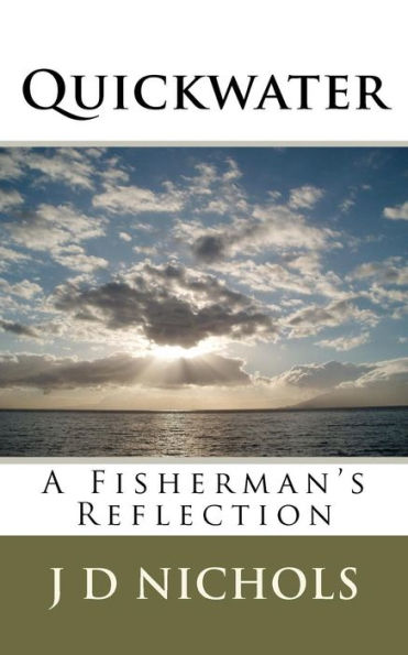 Quickwater: A Fisherman's Reflection