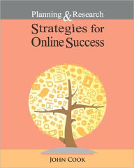 Title: Planning & Research Strategies for Online Success, Author: John Cook