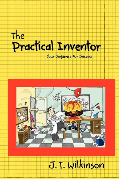 The Practical Inventor: Your Sequence for success