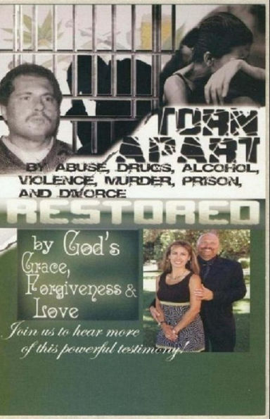 Torn Apart / Restored: An autobiography of a young couple torn apart by drugs, alcohol, violence, prison and divorce.