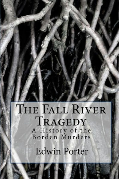 The Fall River Tragedy: A History of the Borden Murders