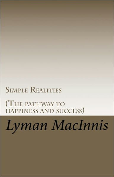 Simple Realities: (The pathway to Happiness and Success)