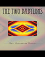 The Two Babylons: Or The Papal Worship proved to be the worship of Nimrod and his wife.