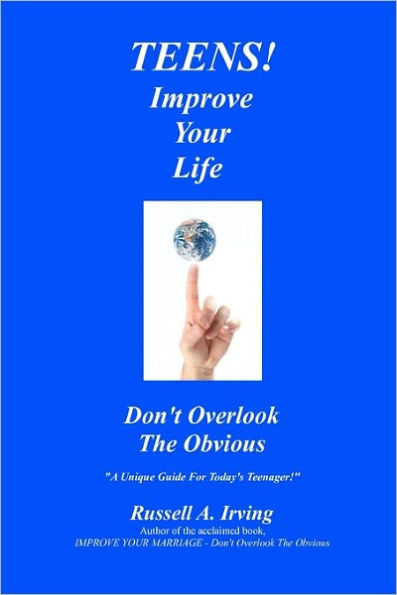 TEENS! Improve Your Life - Don't Overlook The Obvious