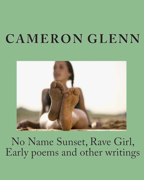 No Name Sunset, Rave Girl, Early poems and other writings