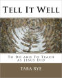Tell It Well: To Do and To Teach as Jesus Did