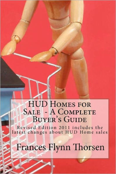 HUD Homes for Sale - A Complete Buyer's Guide: Revised Edition 2011 includes the latest changes about HUD Home sales