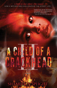 Title: A Child of A CRACKHEAD II, Author: Shameek A Speight