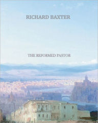 Title: The Reformed Pastor, Author: Richard Baxter