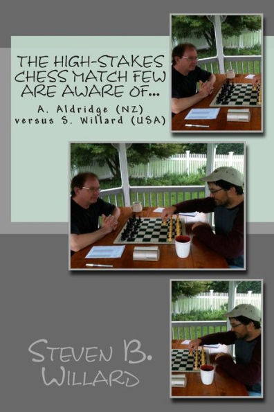 A. Aldridge (NZ) versus S. Willard (USA): the high-stakes chess match few are aware of...