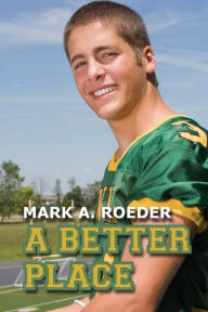 Title: A Better Place, Author: Mark a Roeder