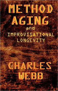 Title: Method Aging and Improvisational Longevity, Author: Charles Webb