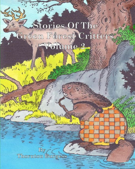 Stories Of The Green Forest Critters: Volume 2