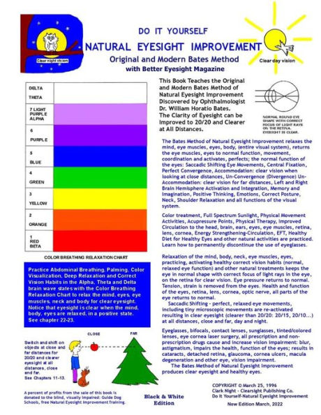 Do It Yourself - Natural Eyesight Improvement - Original and Modern Bates Method: with Better Eyesight Magazine by Ophthalmologist William H. Bates (Black & White Edition)