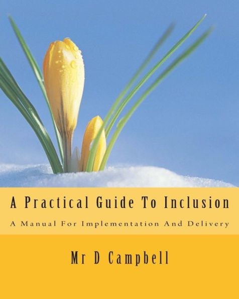 A Practical Guide To Inclusion: A Manual For Implementation and Delivery