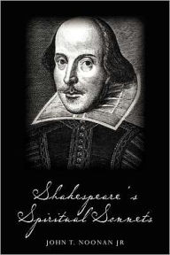 Title: Shakespeare's Spiritual Sonnets, Author: John T. Noonan Jr