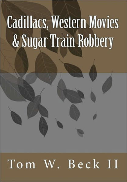 Cadillacs, Western Movies & Sugar Train Robbery