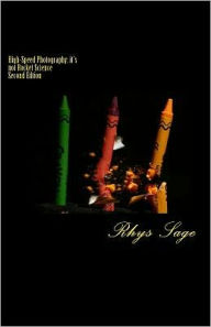 Title: High-Speed Photography: it's not Rocket Science: Second Edition, Author: Rhys Sage