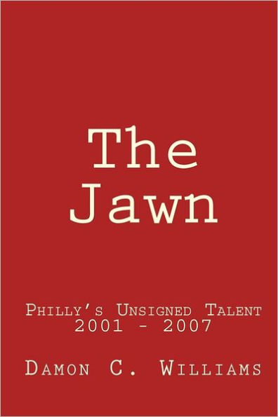 The Jawn: Philly's Unsigned Talent, 2001-2007