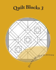 Title: Quilt Blocks 3: Still More Stained Glass Patterns, Author: Diane McHutchison