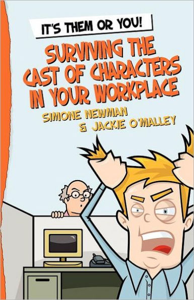 It's Them or You! Surviving the Cast of Characters In Your Workplace