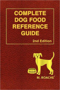 Title: Complete Dog Food Reference Guide: 2nd Edition, Author: M Roache