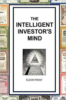 The Intelligent Investor's Mind: The Psychology and Philosophy of Smart Investing