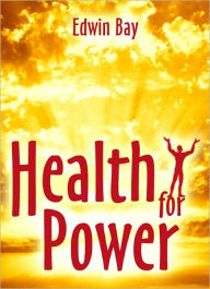 Title: Health For Power, Author: Edwin Bay