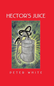 Title: Hector's Juice, Author: Peter White