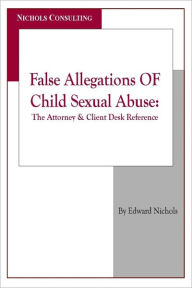 Title: False Allegations Of Child Sexual Abuse, Author: Edward Nichols