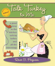 Title: Talk Turkey to Me, Author: Renee S. Ferguson