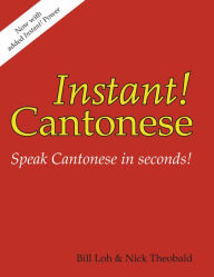 Title: Instant! Cantonese, Author: Nick Ph.D. Theobald