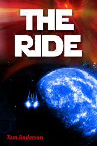 Title: The Ride, Author: Tom Ph.D. Anderson