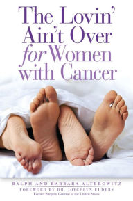 Title: The Lovin' Ain't Over for Women with Cancer, Author: Ralph Alterowitz