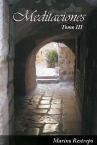 Title: Meditaciones, Tomo III, Author: Marino Ph.D. Restrepo