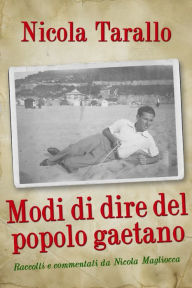 Title: Modi Di Dire Del Popolo Gaetano, Author: Nicola PhD Tarallo