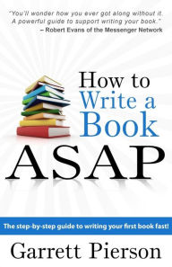 Title: How To Write A Book ASAP, Author: Garrett MDiv Pierson
