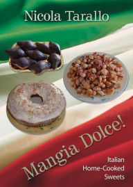 Title: Mangia Dolce!, Author: Nicola Ph.D Tarallo